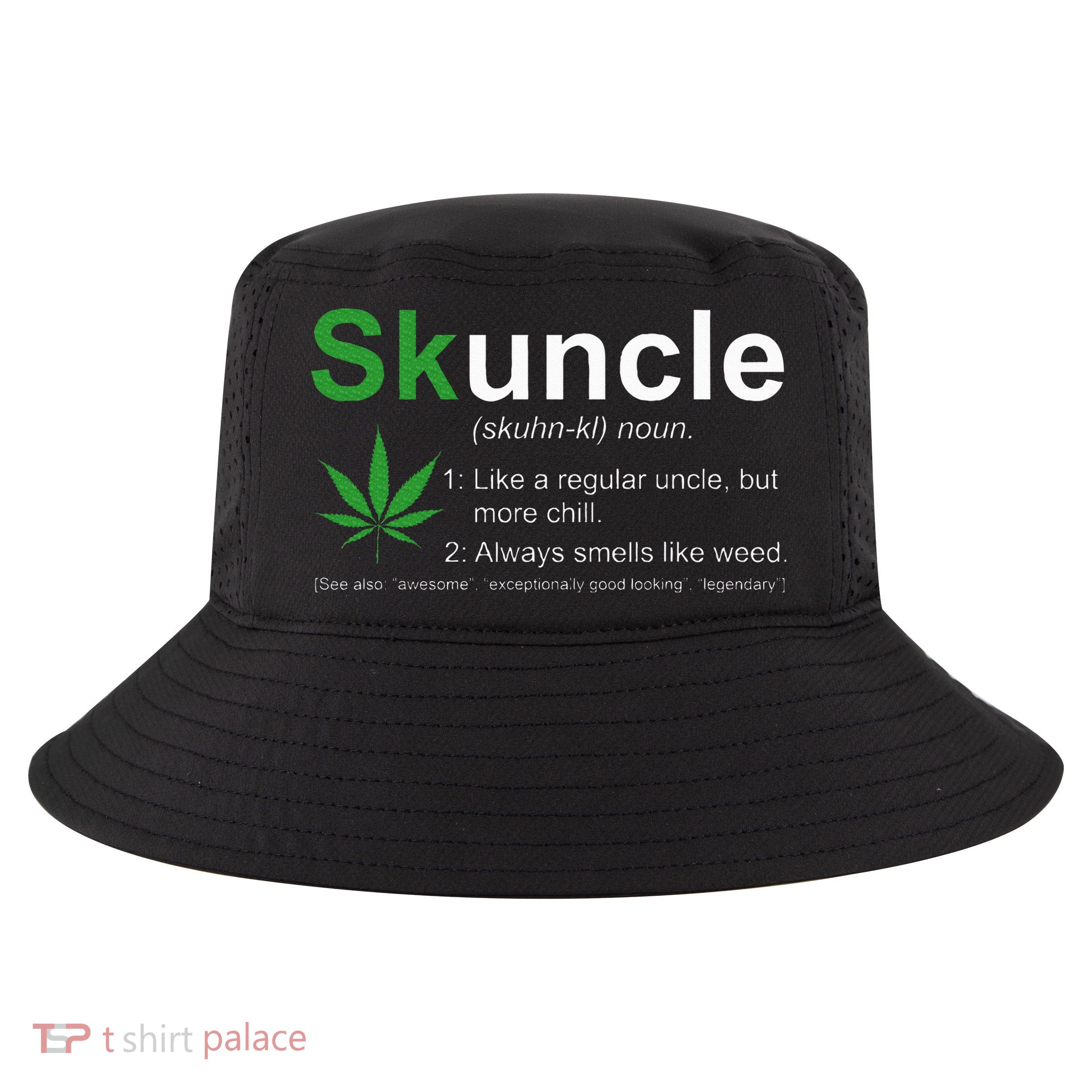 Skuncle Definition Funny Weed Pot Cannabis Marijuana Uncle Cool Comfort Performance Bucket Hat