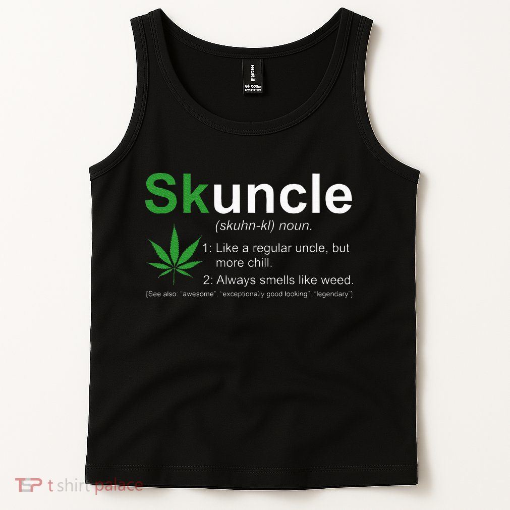 Skuncle Definition Funny Weed Pot Cannabis Marijuana Uncle Tank Top