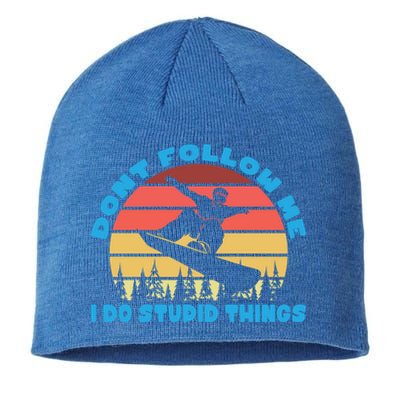 Snowboarding Dont Follow Me I Do Stupid Things Cool Gift Sustainable Beanie