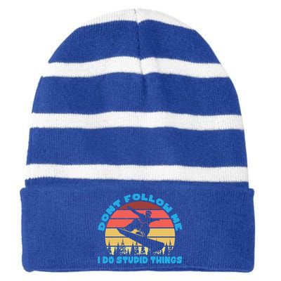 Snowboarding Dont Follow Me I Do Stupid Things Cool Gift Striped Beanie with Solid Band