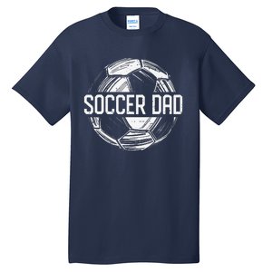 Soccer Dad Funny Soccer Lover Dad Papa Fathers Day Gift Tall T-Shirt