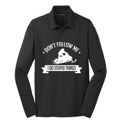 Snowmobile Dont Follow Me I Do Stupid Things Sled Gift Silk Touch Performance Long Sleeve Polo