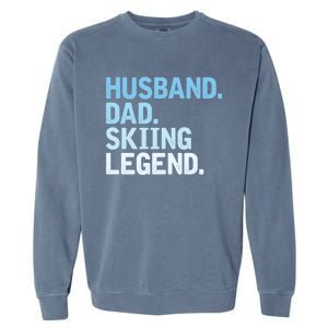 Skiing Dad Funny Husband Dad Skiing Legend Fathers Day Gift Garment-Dyed Sweatshirt