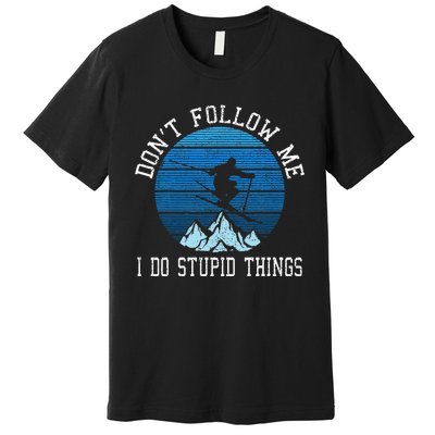 Ski Dont Follow Me Skiing Freestyle Funny Skier Gift Premium T-Shirt