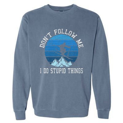 Ski Dont Follow Me Skiing Freestyle Funny Skier Gift Garment-Dyed Sweatshirt