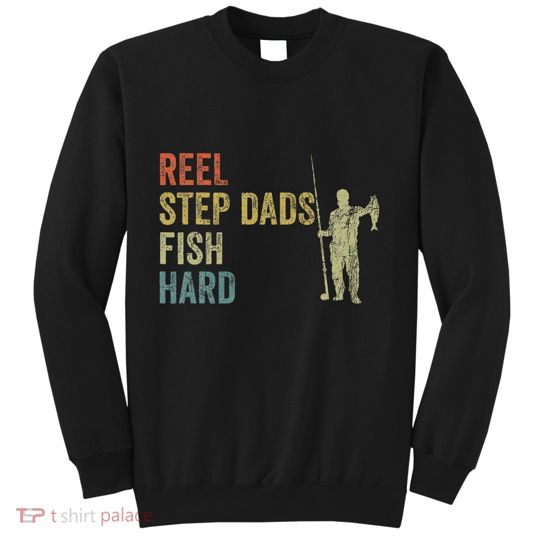 Step Dad Fishing Vintage Reel Stepdads Fish Hard .Png Sweatshirt