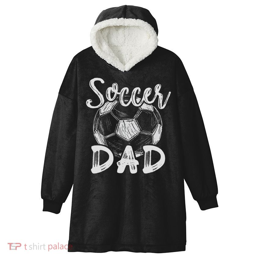 Soccer Dad For Family Matching Team Player Soccer Ball Hooded Wearable Blanket