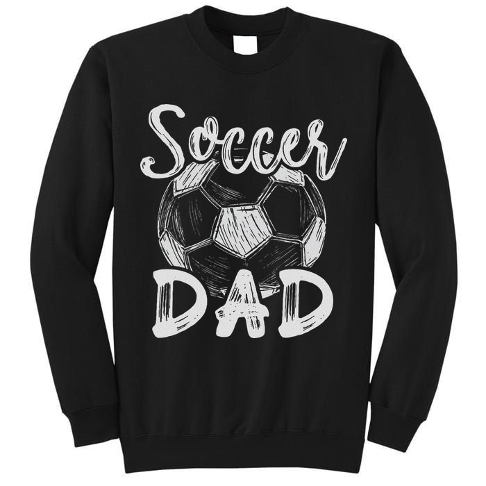Soccer Dad For Family Matching Team Player Soccer Ball Tall Sweatshirt