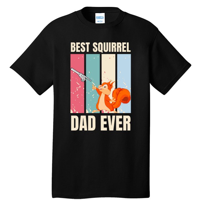 Squirrel Dad Funny Best Squirrel Dad Ever Tall T-Shirt