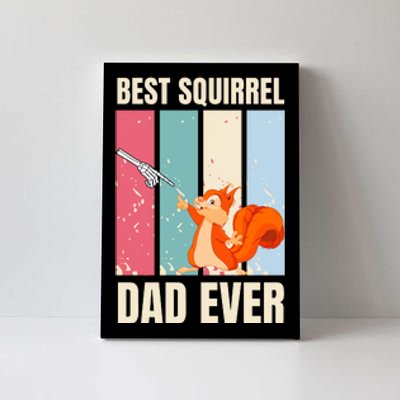 Squirrel Dad Funny Best Squirrel Dad Ever Canvas