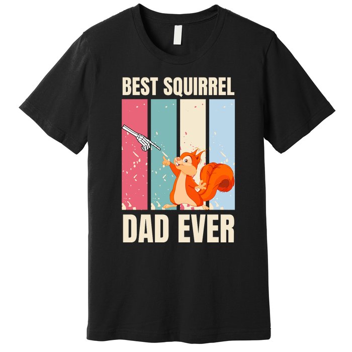 Squirrel Dad Funny Best Squirrel Dad Ever Premium T-Shirt