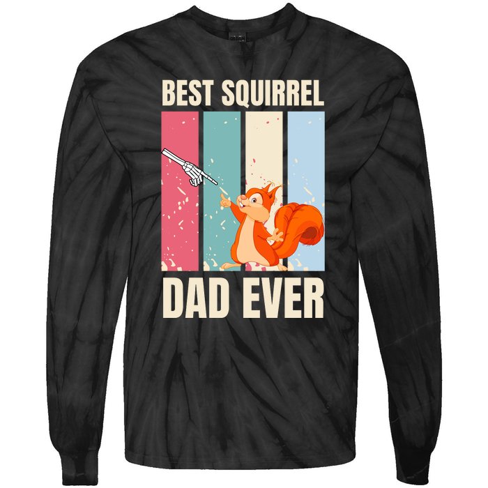 Squirrel Dad Funny Best Squirrel Dad Ever Tie-Dye Long Sleeve Shirt