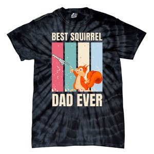 Squirrel Dad Funny Best Squirrel Dad Ever Tie-Dye T-Shirt