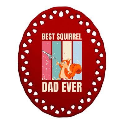 Squirrel Dad Funny Best Squirrel Dad Ever Ceramic Oval Ornament