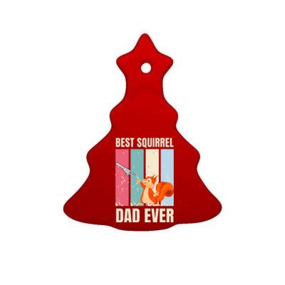 Squirrel Dad Funny Best Squirrel Dad Ever Ceramic Tree Ornament