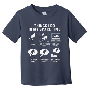 Scuba Diver Funny Things I Do In My Spare Time Free Diving Toddler T-Shirt