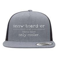 Snowboarder Definition Funny Snowboarding Snowboard Gift Flat Bill Trucker Hat