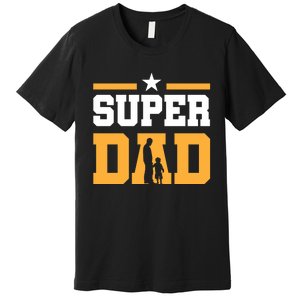 Super Dad Father's Day T Premium T-Shirt