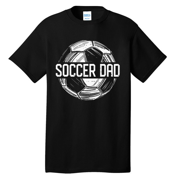 Soccer Dad Funny Soccer Lover Dad Papa Fathers Day Gift Tall T-Shirt