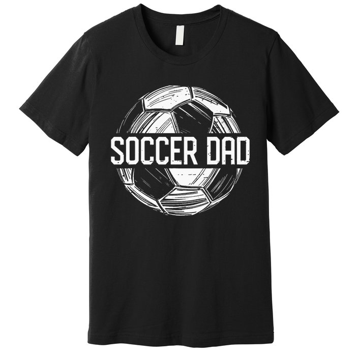 Soccer Dad Funny Soccer Lover Dad Papa Fathers Day Gift Premium T-Shirt