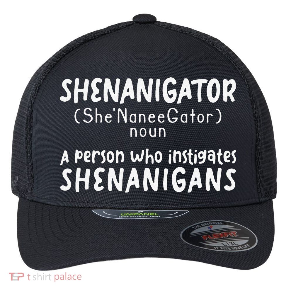 Shenanigator Definition Funny Saint Patrick Day Shenanigans Flexfit Unipanel Trucker Cap
