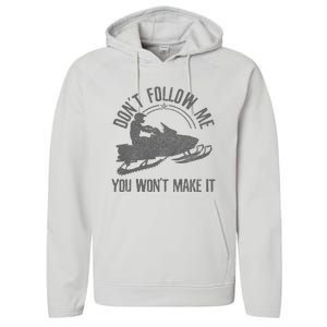 Snowmobile DonT Follow Me You WonT Make It Funny Gift Performance Fleece Hoodie