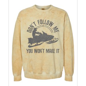 Snowmobile DonT Follow Me You WonT Make It Funny Gift Colorblast Crewneck Sweatshirt