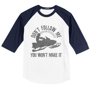 Snowmobile DonT Follow Me You WonT Make It Funny Gift Baseball Sleeve Shirt