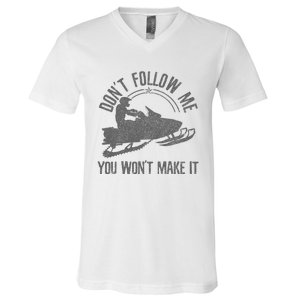 Snowmobile DonT Follow Me You WonT Make It Funny Gift V-Neck T-Shirt