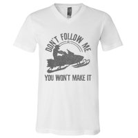 Snowmobile DonT Follow Me You WonT Make It Funny Gift V-Neck T-Shirt