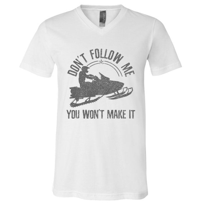 Snowmobile DonT Follow Me You WonT Make It Funny Gift V-Neck T-Shirt