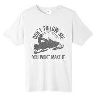 Snowmobile DonT Follow Me You WonT Make It Funny Gift Tall Fusion ChromaSoft Performance T-Shirt