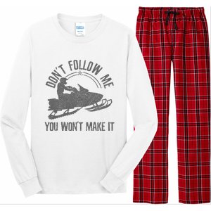 Snowmobile DonT Follow Me You WonT Make It Funny Gift Long Sleeve Pajama Set