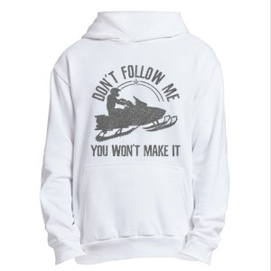 Snowmobile DonT Follow Me You WonT Make It Funny Gift Urban Pullover Hoodie