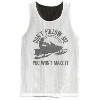 Snowmobile DonT Follow Me You WonT Make It Funny Gift Mesh Reversible Basketball Jersey Tank