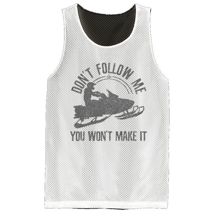 Snowmobile DonT Follow Me You WonT Make It Funny Gift Mesh Reversible Basketball Jersey Tank