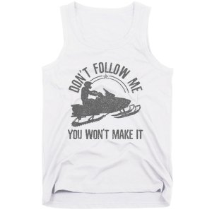 Snowmobile DonT Follow Me You WonT Make It Funny Gift Tank Top