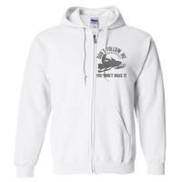 Snowmobile DonT Follow Me You WonT Make It Funny Gift Full Zip Hoodie