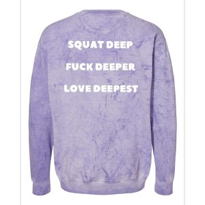 Squat Deep Fuck Deeper Love Deepest Colorblast Crewneck Sweatshirt