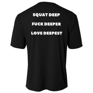 Squat Deep Fuck Deeper Love Deepest Cooling Performance Crew T-Shirt