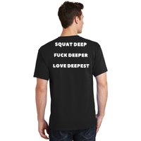 Squat Deep Fuck Deeper Love Deepest T-Shirt