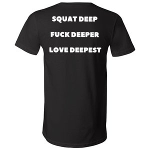 Squat Deep Fuck Deeper Love Deepest V-Neck T-Shirt