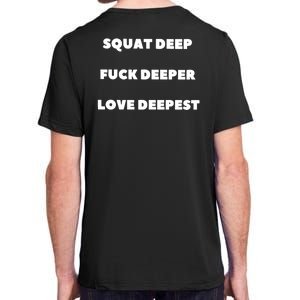 Squat Deep Fuck Deeper Love Deepest Adult ChromaSoft Performance T-Shirt