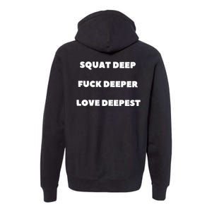 Squat Deep Fuck Deeper Love Deepest Premium Hoodie