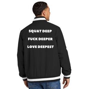 Squat Deep Fuck Deeper Love Deepest Insulated Varsity Jacket