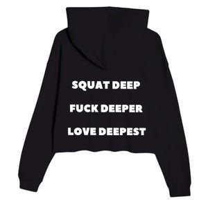 Squat Deep Fuck Deeper Love Deepest Crop Fleece Hoodie