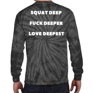 Squat Deep Fuck Deeper Love Deepest Tie-Dye Long Sleeve Shirt