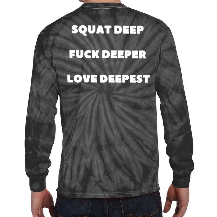 Squat Deep Fuck Deeper Love Deepest Tie-Dye Long Sleeve Shirt