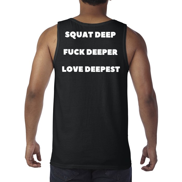 Squat Deep Fuck Deeper Love Deepest Tank Top