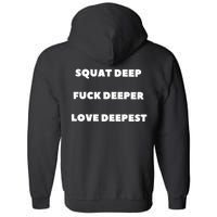 Squat Deep Fuck Deeper Love Deepest Full Zip Hoodie